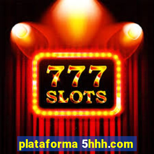 plataforma 5hhh.com